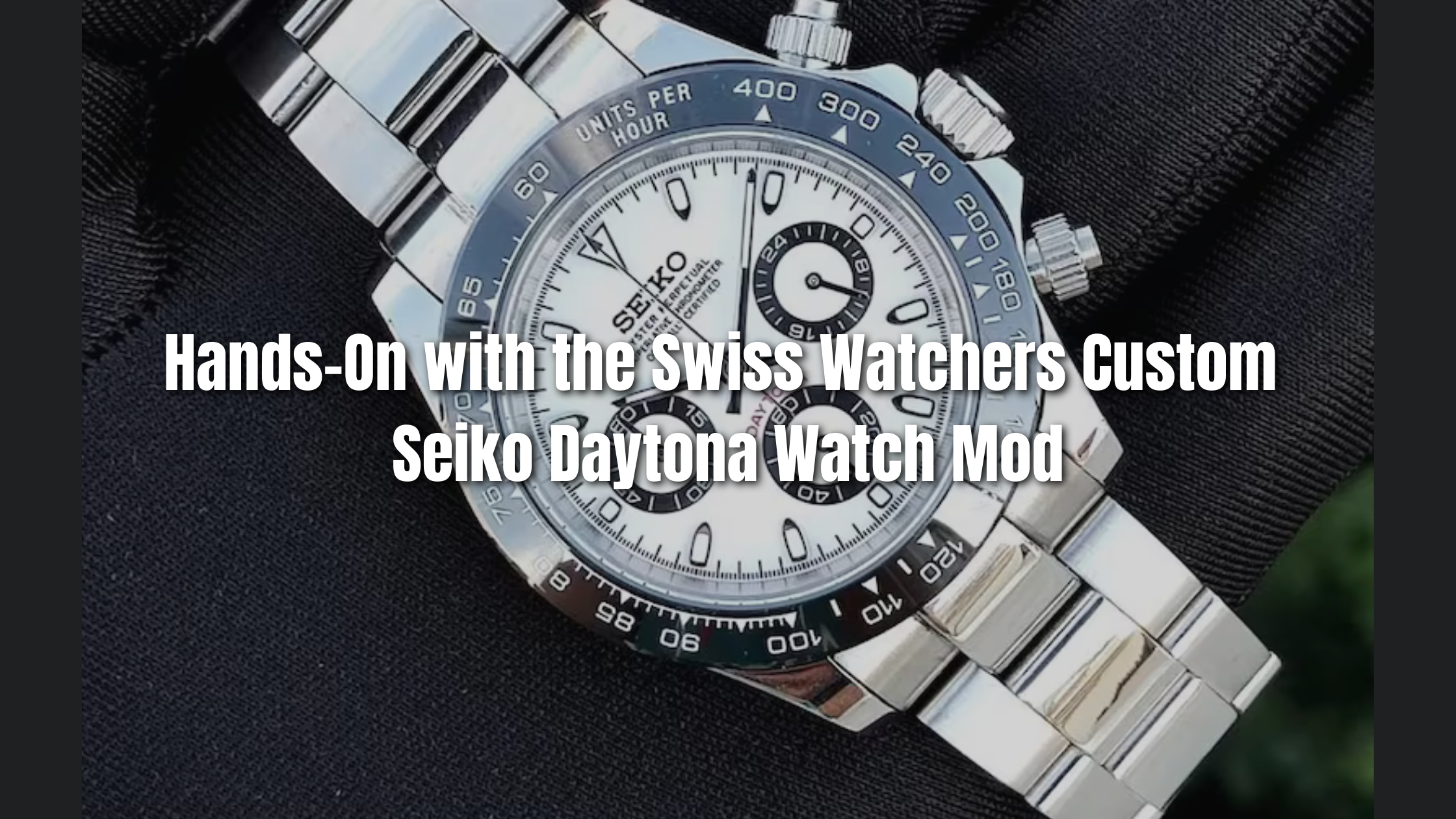 Hands-On with the Custom Seiko Daytona Chronograph Watch Mod