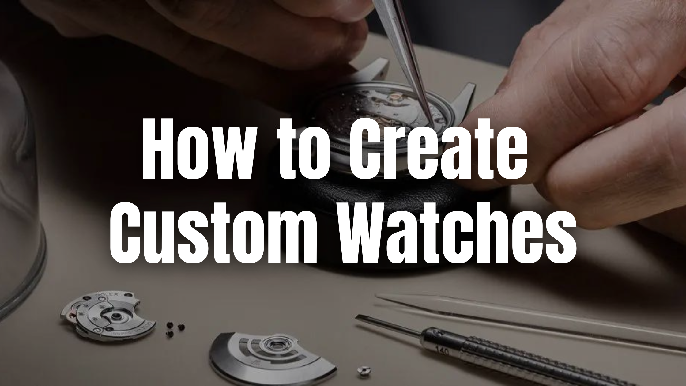 How to Create Custom Watches