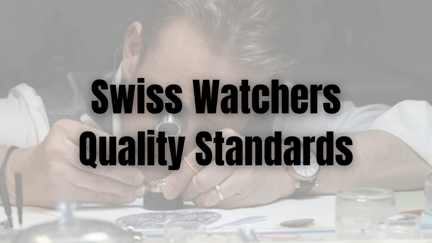 Swiss Watchers Quality Standards